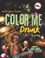 Color Me Drunk ...I'm Okay: See if you can color within the lines after a few! This hilariously fun coloring book allows you to explore your intoxication level in a relaxing and safe environment: your house! Coloring drunk is a challenge. Super fun.