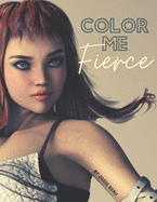 Color Me Fierce: A Coloring Book For Female Warriors