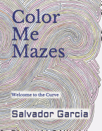 Color Me Mazes: Welcome to the Curve