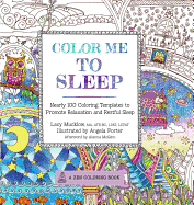 Color Me to Sleep: Nearly 100 Coloring Templates to Promote Relaxation and Restful Sleep