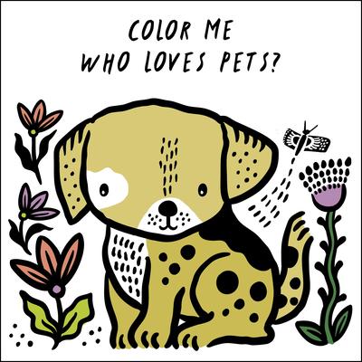 Color Me: Who Loves Pets?: Watch Me Change Color in Water - Sajnani, Surya