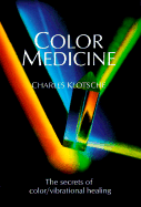 Color Medicine: The Secrets of Color Vibrational Healing