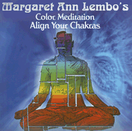 Color Meditation: Align Your Chakras - Lembo, Margaret Ann