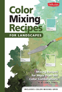 Color Mixing Recipes for Landscapes (Color Mixing Recipes): Mixing recipes for more than 400 color combinations