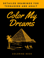 Color My Dreams Coloring Book: Detailed Drawings for Teenagers and Adult, Mandala Coloring Book for Adults Stress Relief