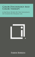 Color Psychology and Color Therapy: A Factual Study of the Influence of Color on Human Life