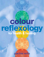 Color Reflexology: For Health & Healing - Wills, Pauline, and Merivale, Phillipa