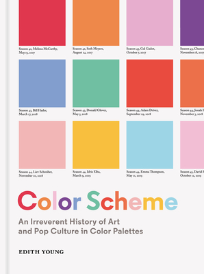 Color Scheme: An Irreverent History of Art and Pop Culture in Color Palettes - Young, Edith, and Fine, Zachary (Foreword by)