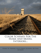 Color Schemes for the Home and Model Interiors