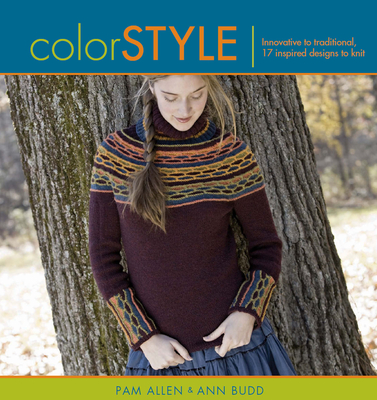 Color Style: Innovative to Traditional 17 Inspired Designs to Knit - Allen, Pam