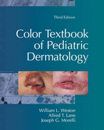 Color Textbook of Pediatric Dermatology - Weston, William L, MD, and Morelli, Joseph G, MD