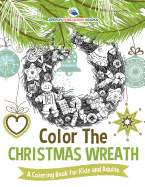 Color the Christmas Wreath - A Coloring Book for Kids and Adults