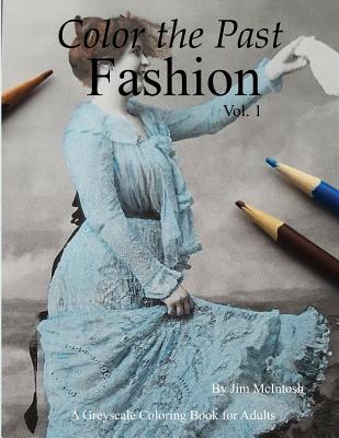 Color the Past: Fashion - McIntosh, Jim
