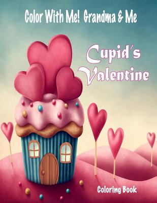 Color with Me! Grandma & Me: Cupid's Valentine Coloring Book - Brown, Mary Lou, and Mahony, Sandy