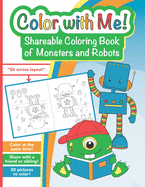 Color with Me! Shareable Coloring Book of Monsters and Robots: For Kids Ages 3-8 to Color at the Same Time!