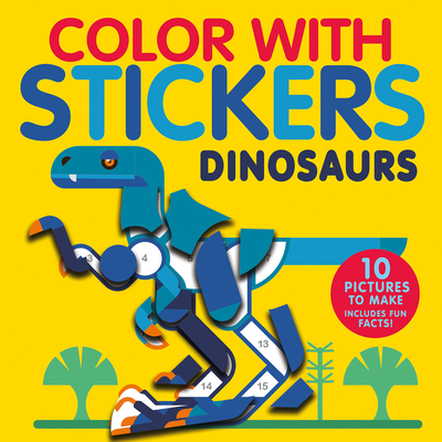 Color with Stickers: Dinosaurs: Create 10 Pictures with Stickers! - Marx, Jonny, and Tiger Tales (Compiled by)
