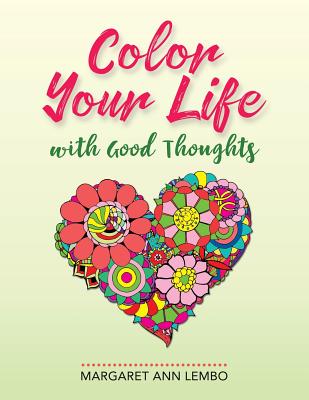 Color Your Life with Good Thoughts - Lembo, Margaret Ann