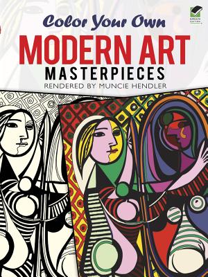 Color Your Own Modern Art Masterpieces - Hendler, Muncie, and Coloring Books