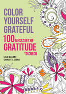 Color Yourself Grateful: 100 Message of Gratitude to Color