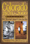 Colorado 1870-2000 Revisited: The History Behind the Images - Noel, Thomas J, and Fielder, John