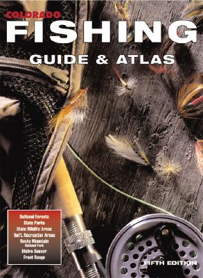 Colorado Fishing Guide & Atlas: National Forests, State Parks, State Wildlife Areas, Nat'l. Recreation Areas, Rocky Mountain National Park, Metro Denver, Front Range - Outdoor Books & Maps (Creator)