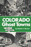 Colorado Ghost Towns: Past and Present