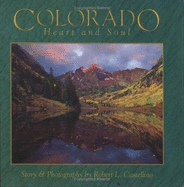 Colorado: Heart and Soul - Castellino, Robert L, and Udall, Mark (Foreword by), and Baumblatt, Geri Lynn (Editor)