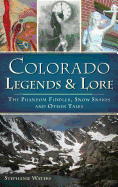 Colorado Legends & Lore: The Phantom Fiddler, Snow Snakes and Other Tales