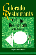 Colorado Restaurants: Off the Beaten Path, with Recipes - Bennis, Benjamin James