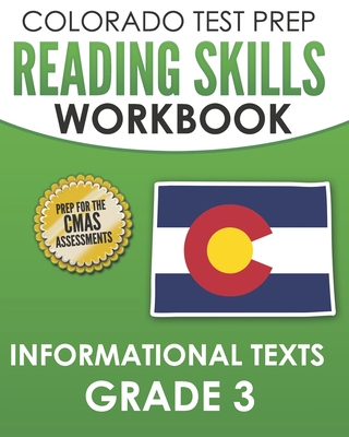 COLORADO TEST PREP Reading Skills Workbook Informational Texts Grade 3: Preparation for the CMAS English Language Arts Tests - Tmp Colorado, and Wake, C