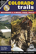 Colorado Trails, Central Region: Backroads & 4-Wheel Drive Trails
