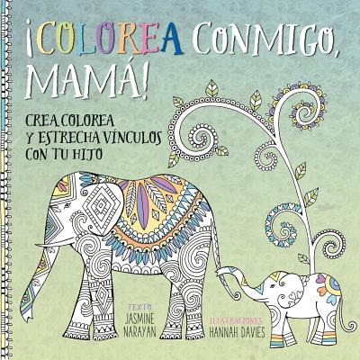 Colorea Conmigo, Mama! - Narayan, Jasmine, and Davies, Hannah (Illustrator)