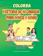 Colorea Historia de Nicaragua para nios y nias: Para que leamos y coloreemos