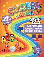 Colorea y Aprende: Abecedario Nmeros Formas Colores Palabras: Cuaderno de Actividades Preescolar para Descubrir las Letras, el Vocabulario y ms - Nios 2-5 aos