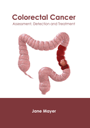 Colorectal Cancer: Assessment, Detection and Treatment