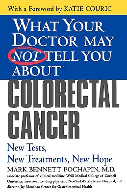 Colorectal Cancer: New Tests, New Treatments, New Hope - Pochapin, Mark Bennett, M.D., and Couric, Katie (Foreword by)