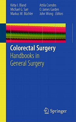 Colorectal Surgery - Bland, Kirby I, MD (Editor), and Sarr, Michael G, MD (Editor), and Bchler, Markus W (Editor)