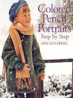 Colored Pencil Portraits: Step by Step - Kullberg, Ann