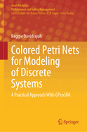 Colored Petri Nets for Modeling of Discrete Systems: A Practical Approach With GPenSIM