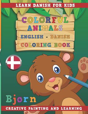 Colorful Animals English - Danish Coloring Book. Learn Danish for Kids. Creative painting and learning. - Nerdmediaen