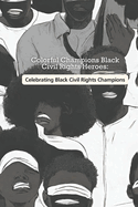 Colorful Champions: Black Civil Rights Heroes: Coloring the Path to Equality: Celebrating Black Civil Rights Champions
