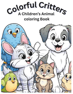 Colorful Critters: A Children's Animal Coloring Book