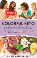 Colorful Keto: It's About More Than Weight Loss