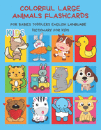 Colorful Large Animals Flashcards for Babies Toddlers English Language Dictionary for Kids: My baby first basic words flash cards learning resources jumbo farm, jungle, forest and zoo animals book in bilingual language. Animal encyclopedias for children