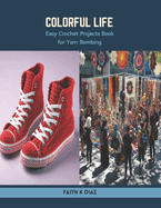 Colorful Life: Easy Crochet Projects Book for Yarn Bombing
