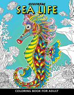 Colorful Sea Life Coloring Book for Adult: Coloring Book Easy, Fun, Beautiful Coloring Pages