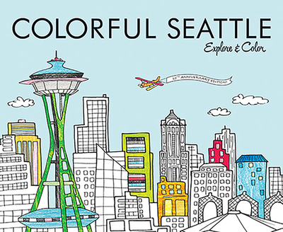 Colorful Seattle: Explore & Color - Lahm, Laura