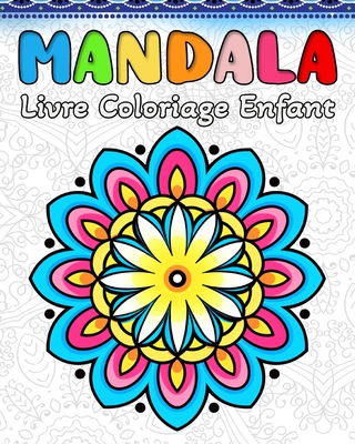 Coloriage Mandala Enfant: 60 Mod?les de Mandalas Simples et Faciles ? R?aliser pour les Enfants - Bb, Hannah Schning