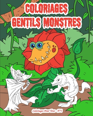 Coloriages Gentils Monstres - Coloriages pour tous N?1: 30 monstres avec des d?cors vari?s pour le plaisir de tous. Vampire, Momie, Alien, chien des enfers, ... Coloriages pour enfants, ado et adultes car les monstres fascinent ! - Pour Soi, Livres (Editor), and Van Deuren, Virginie