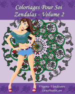 Coloriages Pour Soi - Zendalas - Volume 2: Mandalas, Doodles et Tangles associ?s